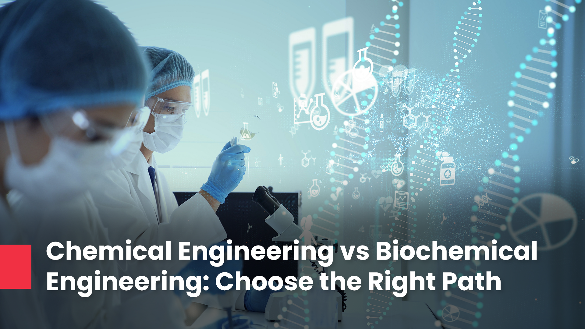 Chemical Engineering vs Biochemical Engineering: Choose the Right Path